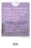 Costantino Paonessa - Italian Subalterns in Egypt between Emigration and Colonialism (1861-1937).