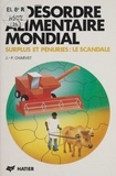 Jean-Paul Charvet - Le Désordre alimentaire mondial - Surplus et pénuries,  le scandale.