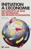 Marie-Martine Salort et Janine Brémond - Initiation à l'économie - Les concepts de base, les techniques, les grands économistes.