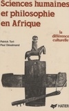 Paul Desalmand et Patrick Tort - Sciences Humaines Et Philosophie En Afrique : La Difference Culturelle.