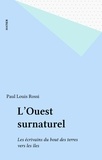 Paul-Louis Rossi - L'Ouest surnaturel - Les écrivains du bout des terres vers les îles.