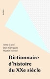 Martin Ivernel et Jean Garrigues - Dictionnaire d'histoire du XXe siècle.