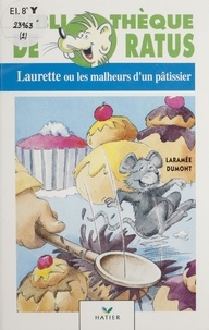 Jean-François Dumont et Ghislaine Laramée - Laurette ou Les malheurs d'un pâtissier.