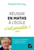 Roland Charnay - Réussir en maths à l'école, c'est possible !.