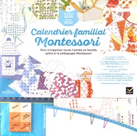 Kathleen Maurand Soler et Aurélia-Stéphanie Bertrand - Calendrier familial Montessori - Bien s'organiser toute l'année grâce à la pédagogie Montessori. De septembre 2020 à janvier 2020.