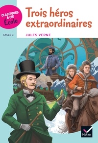 Jules Verne - Trois héros extraordinaires - Cycle 3.