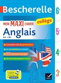 Jeanne-France Bignaux et Sylvie Collard-Rebeyrolle - Mon maxi cahier anglais 6e, 5e, 4e, 3e A1-B1.