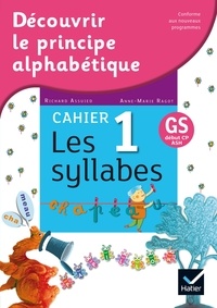 Richard Assuied et Anne-Marie Ragot - Français GS début CP ASH Découvrir le principe alphabétique - Cahier 1, Les syllabes.