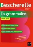 Nicolas Laurent et Bénédicte Delignon-Delaunay - Bescherelle La grammaire pour tous - Ouvrage de référence sur la grammaire française.