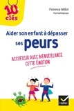 Florence Millot - Aider son enfant à dépasser ses peurs - Accueillir avec bienveillance cette émotion.