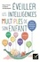 Bruno Hourst et Albane de Beaurepaire - Eveiller les intelligences multiples de son enfant.