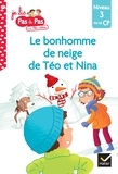 Isabelle Chavigny et Marie-Hélène Van Tilbeurgh - Je lis pas à pas avec Téo et Nina Tome 17 : Le bonhomme de neige - Niveau 3 fin de CP.