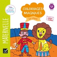 Florence Doutremépuich et Françoise Perraud - Coloriages magiques Le cirque - Maternelle Grande section 5-6 ans.