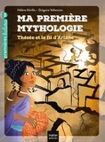 Hélène Kérillis et Grégoire Vallancien - Ma première mythologie Tome 9 : Thésée et le fil d'Ariane.