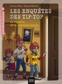 Christine Palluy et Raymond Sébastien - Les enquêtes des Tip-Top Tome 2 : Le mystère de la chambre hantée.