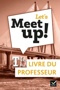 Erwan Gouraud - Anglais Tle B2 Let's Meet up! - Livre du professeur.