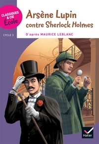 Maurice Leblanc - Arsène Lupin contre Sherlock Holmes - Cycle 3.