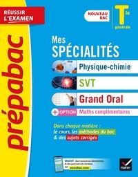 Nathalie Benguigui et Patrice Brossard - Mes spécialités Tle - Physique-chimie, SVT, Maths complémentaires, Grand oral.