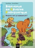 Pascal Brissy - Bienvenue en caverne - Dessine-moi un mammouth ! GS/CP 5/6 ans.