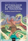 Hélène Kérillis - Mythologie et histoires de toujours - Les douze travaux d'Hercule dès 9 ans.