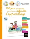 Anne de Saint Vaulry et Florence Giorgio - 100 jeux pour aider son enfant en difficulté d'apprentissage.