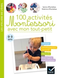 Noemie d' Esclaibes - 100 activités Montessori avec mon tout-petit  0-3 ans.