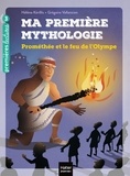 Hélène Kérillis et Grégoire Vallancien - Ma première mythologie Tome 17 : Prométhée et le feu de l'Olympe.
