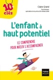 L'enfant à haut potentiel - Le comprendre pour mieux l'accompagner.