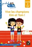 Isabelle Chavigny et Alice Turquois - Vive les champions Kim et Tom ! - Maths 2 Milieu de CP.