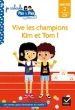 Isabelle Chavigny et Alice Turquois - Kim et Tom Maths 2 Milieu de CP - Vive les champions Kim et Tom !.