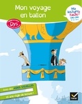 Evelyne Barge et Marco Overzee - Ma lecture facile DYS CM1-CM2 : Mon voyage en ballon.