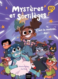 Natacha Godeau et Zoé Plane - Mystères et sortilèges Tome 1 : C'est la rentrée, Abi !.