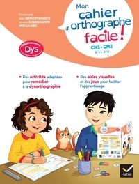Evelyne Barge et Dominique Balichard - Mon cahier d'orthographe facile ! CM1-CM2.