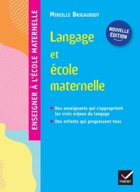 Mireille Brigaudiot - Français maternelle Langage et école maternelle Enseigner à l'école maternelle.