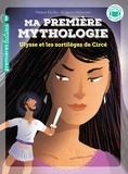 Hélène Kérillis - Ma première mythologie - Ulysse et les sortilèges de Circée - CP/CE1 6/7 ans.