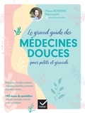 Manon Borderie - Le grand guide des médecines douces pour petits et grands.