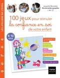 Jacqueline Bencardino et  Adéjie - 100 jeux pour stimuler la confiance en soi de votre enfant.