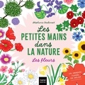 Stéphanie Desbenoît - Les fleurs - Les petites mains dans la nature.