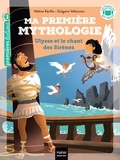 Hélène Kérillis et Grégoire Vallancien - Ma première mythologie 12 : Ma première mythologie - Ulysse et le chant des sirènes CP/CE1 6/7 ans.