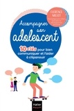 Florence Millot - Accompagner son adolescent - 10 clés pour bien communiquer et l'aider à s'épanouir.