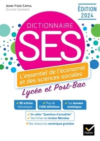 Jean-Yves Capul et Olivier Garnier - Dictionnaire SES - L'essentiel de l'économie et des sciences sociales. Lycée et Post-Bac.