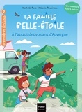 Mathilde Paris - La famille Belle-Etoile - A l'assaut des volcans d'Auvergne - CP/CE1 6/7 ans.