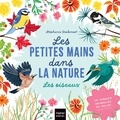 Stéphanie Desbenoît - Les petites mains dans la nature - Les oiseaux.