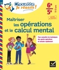 Gisèle Chapiron et Michel Mante - Maîtriser les opérations et le calcul mental 6e, 5e - Chouette, Je réussis ! - cahier de soutien en maths (collège).