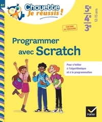 Daniel Daviaud et Bernard Revranche - Programmer avec Scratch 5e/4e/3e - Chouette, Je réussis ! - cahier de soutien en maths (collège).