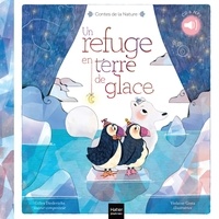 Gilles Diederichs - Contes de la nature - Un refuge en terre de glace 3/5 ans.