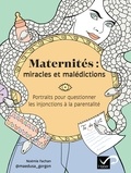  @maedusa_gorgon et Noémie Fachan - Maternités : miracles et malédictions - Portraits pour questionner les injonctions à la parentalité.