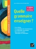 Jean-Christophe Pellat - Quelle grammaire enseigner ?.