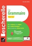 Nicolas Laurent et Bénédicte Delaunay - Bescherelle La grammaire pour tous - Pour maîtriser la langue française.