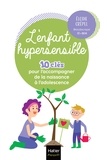 Élodie Crépel - L'enfant hypersensible - 10 clés pour l'accompagner de la naissance à l'adolescence.